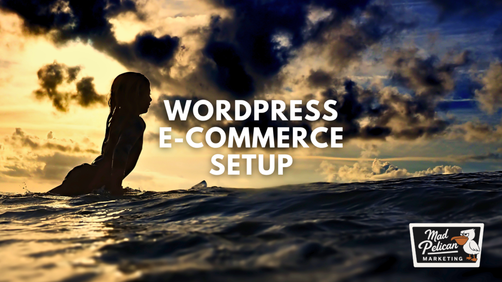 E-Commerce Setup at Mad Pelican Marketing