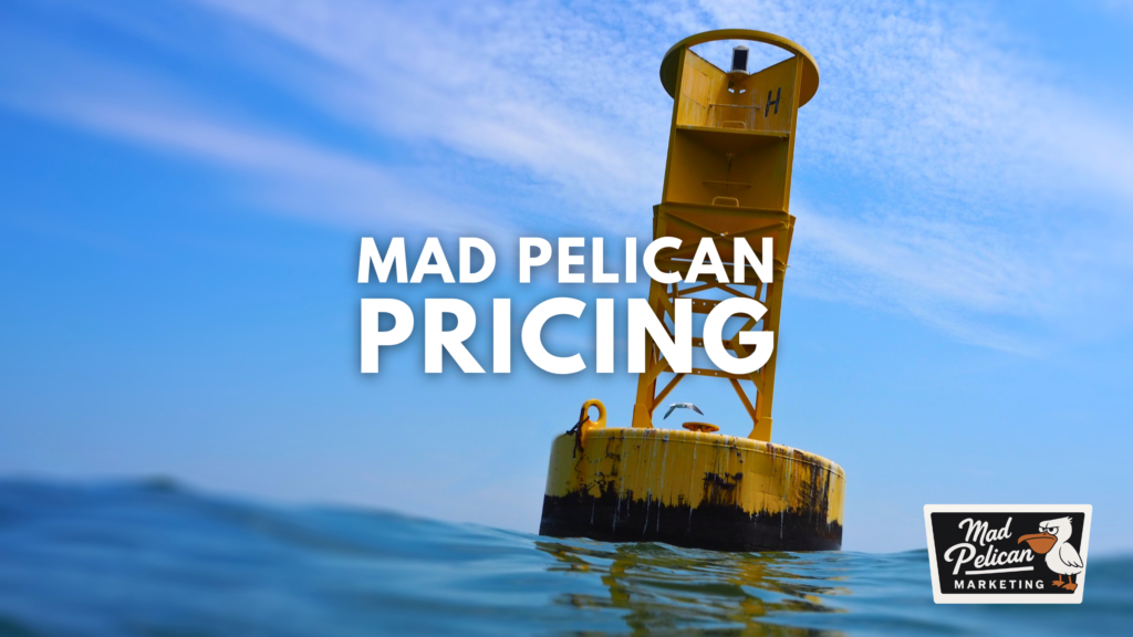Mad Pelican Pricing