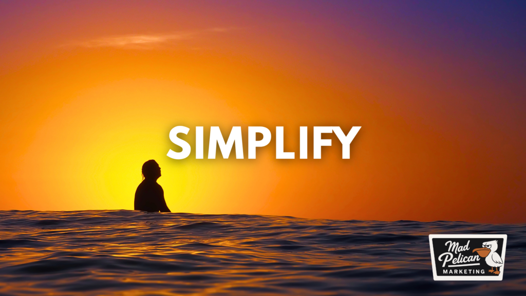 Simplify with Mad Pelican Marketing