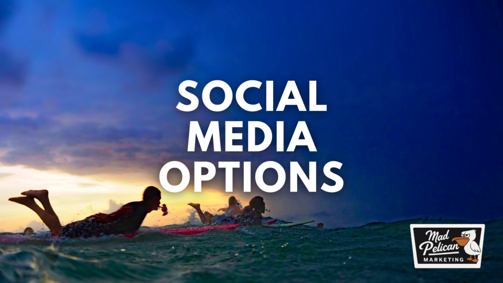 Social Media Options at Mad Pelican Marketing