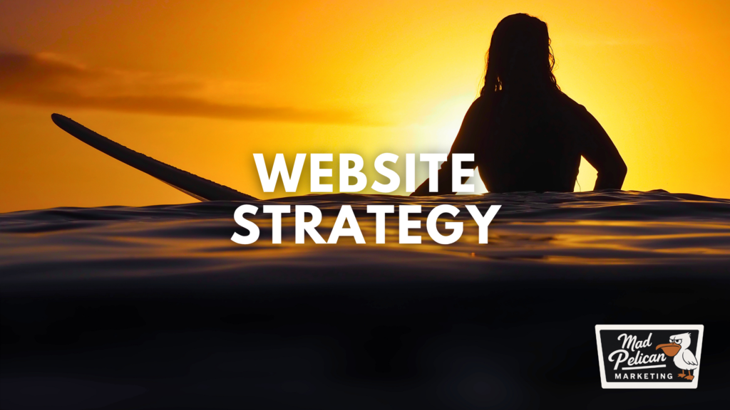Website Strategy at Mad Pelican Marketing