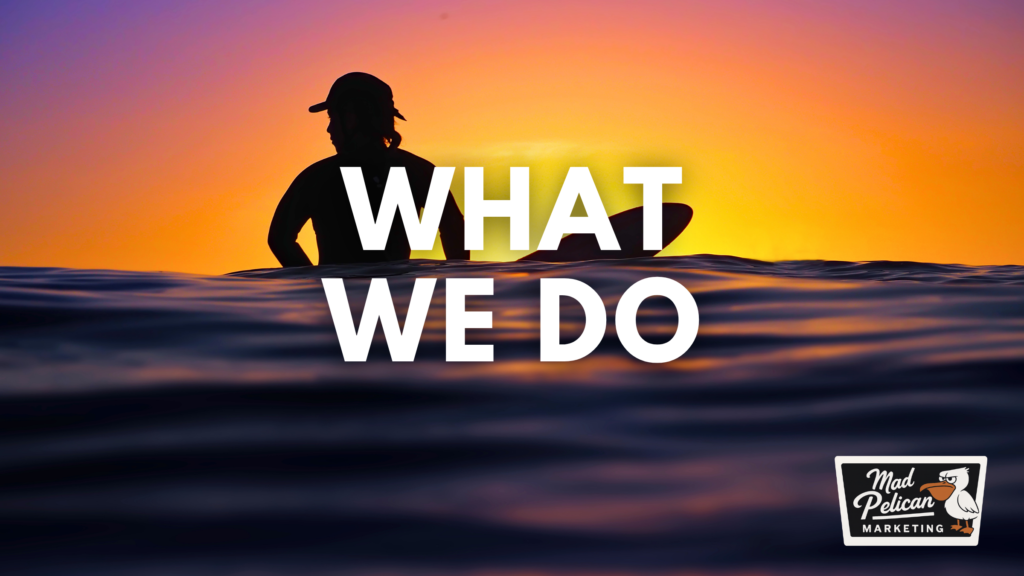 What We Do at Mad Pelican